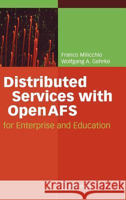 Distributed Services with OpenAFS: For Enterprise and Education Milicchio, Franco 9783540366331 SPRINGER-VERLAG BERLIN AND HEIDELBERG GMBH & 