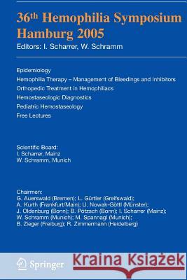 36th Hemophilia Symposium Hamburg 2005: Epidemiology; Hemophilia Therapy - Management of Bleedings and Inhibitors; Orthopedic Treatment in Hemophiliac Auerswald, G. 9783540367147 Springer