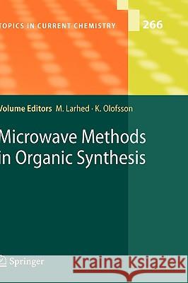 Microwave Methods in Organic Synthesis Mats Larhed, Kristofer Olofsson 9783540367574 Springer-Verlag Berlin and Heidelberg GmbH & 