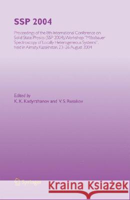 SSP 2004: Proceedings of the 8th International Conference on Solid State Physics, SSP 2004, Workshop Mössbauer Spectroscopy of L Kadyrzhanov, K. K. 9783540367932 Springer