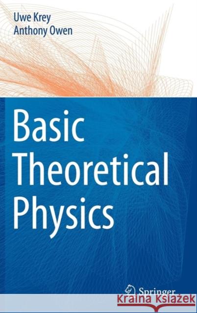 Basic Theoretical Physics: A Concise Overview Krey, Uwe 9783540368045