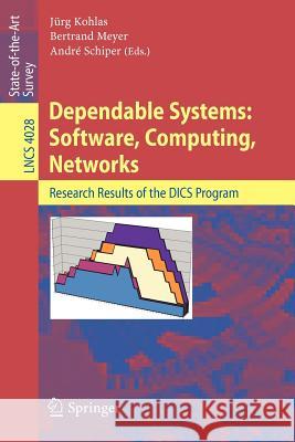 Dependable Systems: Software, Computing, Networks: Research Results of the Dics Program Kohlas, Juerg 9783540368212 Springer