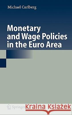 Monetary and Wage Policies in the Euro Area Michael Carlberg 9783540369332 Springer