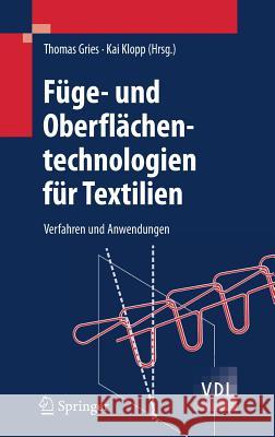 Füge- Und Oberflächentechnologien Für Textilien: Verfahren Und Anwendungen Gries, Thomas 9783540372271