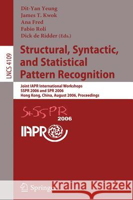Structural, Syntactic, and Statistical Pattern Recognition: Joint IAPR International Workshops, SSPR 2006 and SPR 2006, Hong Kong, China, August 17-19 Yeung, Dit-Yan 9783540372363 Springer