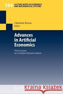 Advances in Artificial Economics: The Economy as a Complex Dynamic System Bruun, Charlotte 9783540372479