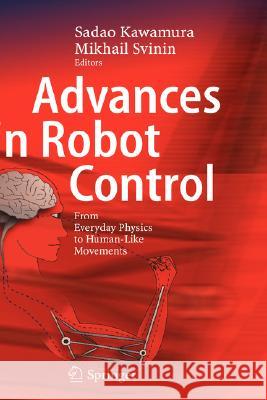 Advances in Robot Control: From Everyday Physics to Human-Like Movements Kawamura, Sadao 9783540373469 Springer