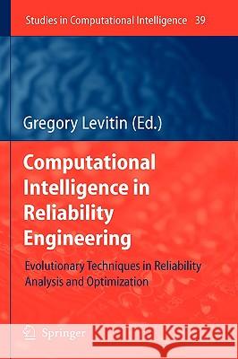 Computational Intelligence in Reliability Engineering: Evolutionary Techniques in Reliability Analysis and Optimization Levitin, Gregory 9783540373674