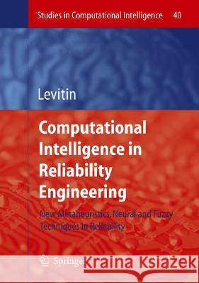 Computational Intelligence in Reliability Engineering: New Metaheuristics, Neural and Fuzzy Techniques in Reliability Gregory Levitin 9783540373711 Springer-Verlag Berlin and Heidelberg GmbH & 
