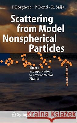 Scattering from Model Nonspherical Particles: Theory and Applications to Environmental Physics Borghese, Ferdinando 9783540374138 SPRINGER-VERLAG BERLIN AND HEIDELBERG GMBH & 