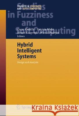 Hybrid Intelligent Systems: Analysis and Design Castillo, Oscar 9783540374190 Springer