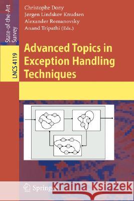 Advanced Topics in Exception Handling Techniques Christophe Dony Jorgen Lindskov Knudsen Alexander Romanovsky 9783540374435