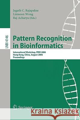 Pattern Recognition in Bioinformatics: International Workshop, PRIB 2006, Hong Kong, China, August 20, 2006, Proceedings Rajapakse, Jagath C. 9783540374466