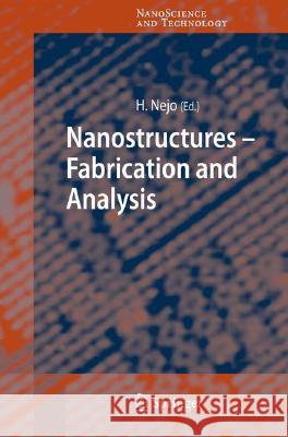 Nanostructures: Fabrication and Analysis Hitoshi Nejo 9783540375777 Springer-Verlag Berlin and Heidelberg GmbH & 