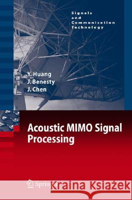 Acoustic MIMO Signal Processing Yiteng Huang, Jacob Benesty, Jingdong Chen 9783540376309