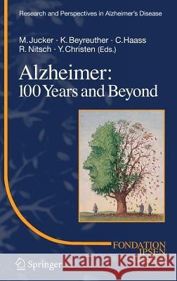 Alzheimer: 100 Years and Beyond M. Jucker K. Beyreuther C. Haass 9783540376514 Springer