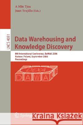 Wata Warehousing and Knowledge Discovery: 8th International Conference, DaWaK 2006, Krakow, Poland, September 4-8, 2006, Proceedings Min Tjoa, A. 9783540377368 Springer