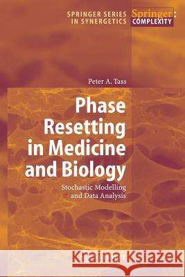 Phase Resetting in Medicine and Biology: Stochastic Modelling and Data Analysis Peter A. Tass 9783540381594 Springer-Verlag Berlin and Heidelberg GmbH & 