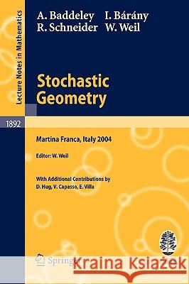 Stochastic Geometry: Lectures Given at the C.I.M.E. Summer School Held in Martina Franca, Italy, September 13-18, 2004 Weil, W. 9783540381747 Springer