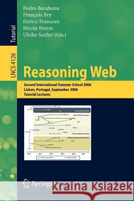 Reasoning Web: Second International Summer School 2006, Lisbon, Portugal, September 4-8, 2006, Tutorial Lectures Barahona, Pedro 9783540384090 Springer