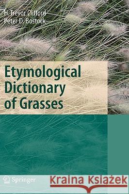 Etymological Dictionary of Grasses H. Trevor Clifford Peter D. Bostock 9783540384328 Springer