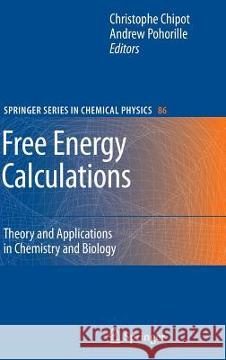 Free Energy Calculations: Theory and Applications in Chemistry and Biology Christophe Chipot, Andrew Pohorille 9783540384472 Springer-Verlag Berlin and Heidelberg GmbH & 