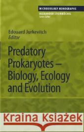 Predatory Prokaryotes: Biology, Ecology and Evolution Jurkevitch, Edouard 9783540385776 Springer