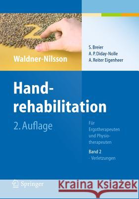 Handrehabilitation: Für Ergotherapeuten Und Physiotherapeuten Band 2: Verletzungen Waldner-Nilsson, Birgitta 9783540389156