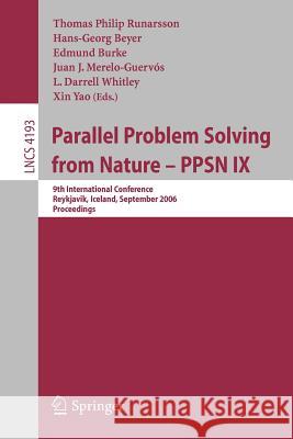 Parallel Problem Solving from Nature - Ppsn IX: 9th International Conference, Reykjavik, Iceland, September 9-13, 2006, Proceedings Runarsson, Thomas Philip 9783540389903 Springer