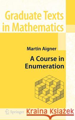 A Course in Enumeration Martin Aigner 9783540390329 SPRINGER-VERLAG BERLIN AND HEIDELBERG GMBH & 