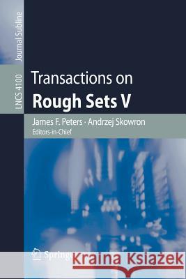 Transactions on Rough Sets V James F. Peters Andrzej Skowron 9783540393825 Springer