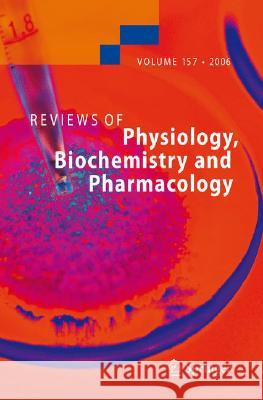Reviews of Physiology, Biochemistry and Pharmacology 157 S. G. Amara E. Bamberg T. Gudermann 9783540396888 Springer