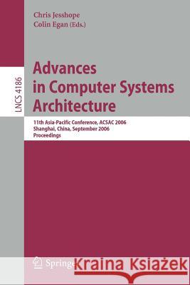 Advances in Computer Systems Architecture: 11th Asia-Pacific Conference, ACSAC 2006, Shanghai, China, September 6-8, 2006, Proceedings Jesshope, Chris 9783540400561 Springer