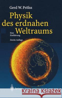 Physik Des Erdnahen Weltraums: Eine Einführung Prölss, Gerd 9783540400882 Springer, Berlin