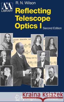 Reflecting Telescope Optics 1: Basic Design Theory and Its Historical Development Wilson, Raymond N. 9783540401063 Springer