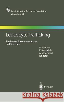 Leucocyte Trafficking: The Role of Fucosyltransferases and Selectins Hamann, A. 9783540401124 Springer