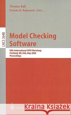 Model Checking Software: 10th International SPIN Workshop. Portland, OR, USA, May 9-10, 2003, Proceedings Thomas Ball, Sriram K. Rajamani 9783540401179 Springer-Verlag Berlin and Heidelberg GmbH & 