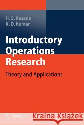 Introductory Operations Research: Theory and Applications Kasana, Harvir Singh 9783540401384 Springer