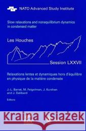 Slow Relaxations and Nonequilibrium Dynamics in Condensed Matter: Les Houches Session LXXVII, 1-26 July, 2002 Barrat, Jean-Louis 9783540401414 Springer
