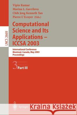 Computational Science and Its Applications - Iccsa 2003: International Conference, Montreal, Canada, May 18-21, 2003, Proceedings, Part III Kumar, Vipin 9783540401568 Springer Berlin Heidelberg