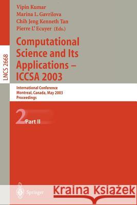 Computational Science and Its Applications - Iccsa 2003: International Conference, Montreal, Canada, May 18-21, 2003, Proceedings, Part II Kumar, Vipin 9783540401612