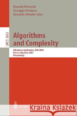 Algorithms and Complexity: 5th Italian Conference, CIAC 2003, Rome, Italy, May 28-30, 2003, Proceedings Rosella Petreschi, Giuseppe Persiano, Riccardo Silvestri 9783540401766 Springer-Verlag Berlin and Heidelberg GmbH & 