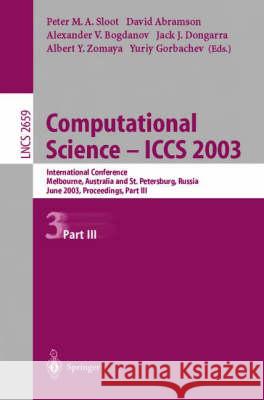 Computational Science -- Iccs 2003: International Conference, Melbourne, Australia and St. Petersburg, Russia, June 2-4, 2003. Proceedings, Part III Sloot, Peter M. A. 9783540401964