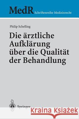 Die Ärztliche Aufklärung Über Die Qualität Der Behandlung Schelling, Philip 9783540402169