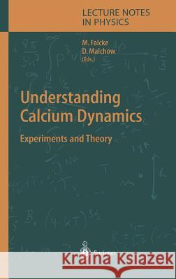 Understanding Calcium Dynamics: Experiments and Theory Martin Falcke, Dieter Malchow 9783540402367