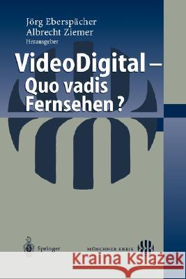 Video Digital: Quo Vadis Fernsehen? Eberspächer, Jörg 9783540402381 Springer