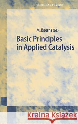 Basic Principles in Applied Catalysis Manfred Baerns M. Baerns 9783540402619 Springer