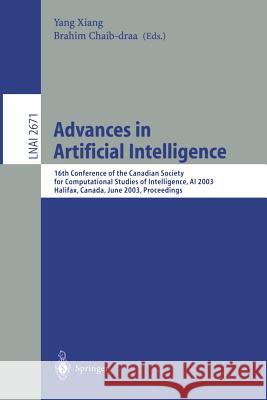 Advances in Artificial Intelligence: 16th Conference of the Canadian Society for Computational Studies of Intelligence, AI 2003, Halifax, Canada, June Xiang, Yang 9783540403005 Springer