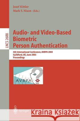 Audio-And Video-Based Biometric Person Authentication: 4th International Conference, Avbpa 2003, Guildford, Uk, June 9-11, 2003, Proceedings Kittler, Josef 9783540403029 Springer
