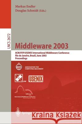 Middleware 2003: Acm/Ifip/Usenix International Middleware Conference, Rio de Janeiro, Brazil, June 16-20, 2003, Proceedings Endler, Markus 9783540403173